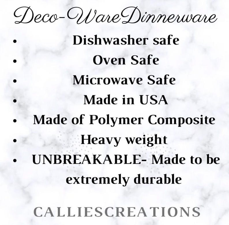 May include: Deco-Ware Dinnerware features: Dishwasher safe, Oven Safe, Microwave Safe, Made in USA, Made of Polymer Composite, Heavy weight, UNBREAKABLE- Made to be extremely durable. CALLIESCREATIONS