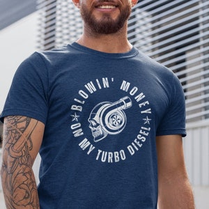 Blowin&#39; Money On My Turbo Diesel Shirt | Funny Diesel Shirt | Gift For Him | Gift For Her | Unisex
