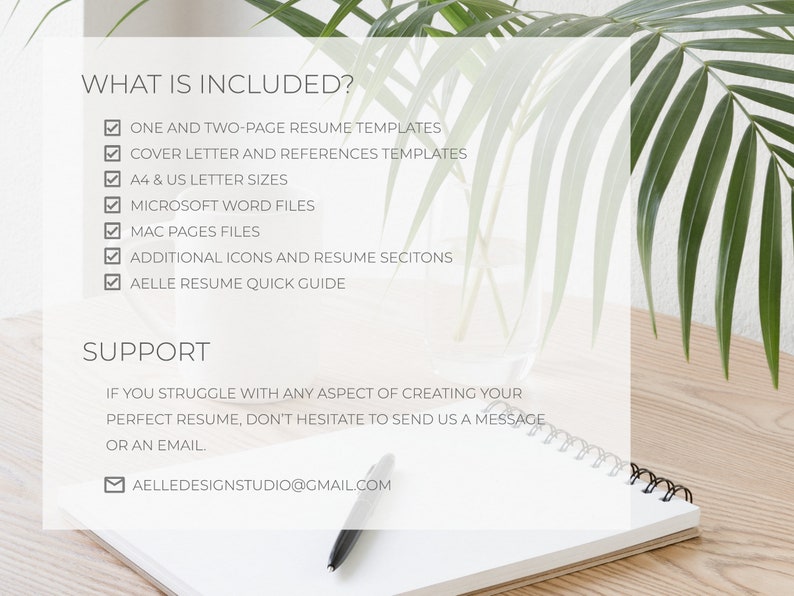 May include: A list of what is included in a resume template package. The list includes one and two-page resume templates, cover letter and references templates, A4 and US letter sizes, Microsoft Word files, Mac Pages files, additional icons and resume sections, and a resume quick guide. The text "SUPPORT" is also included with the email address "aelledesignstudio@gmail.com".