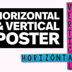 May include: A black and white image with the words "HORIZONTAL & VERTICAL POSTER" in white text on a black background. The words "HORIZONTAL" and "VERTICAL" are spelled out in blue and pink blocks, respectively.