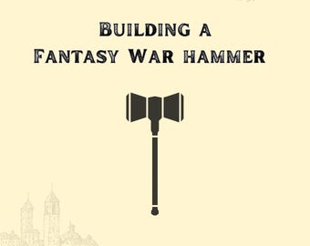DIY Fantasy War Hammer - How to Build