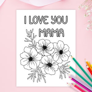 Puede incluir: Una p&aacute;gina para colorear en blanco y negro con el texto "I LOVE YOU MAMA" y un ramo de flores.