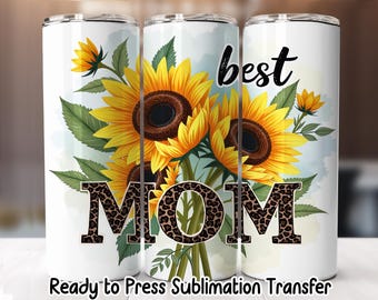 Best Mom Sunflower Tumbler Transfer– 20oz Skinny Sublimation Wrap – Ready to Press