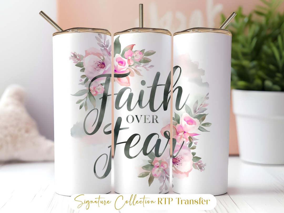 Faith Over Fear Floral Christian Tumbler Transfer – 20oz Skinny ...
