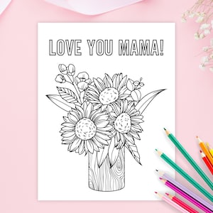 Puede incluir: Una p&aacute;gina para colorear en blanco y negro con un ramo de girasoles en un jarr&oacute;n. El texto "LOVE YOU MAMA!" est&aacute; en la parte superior de la p&aacute;gina.