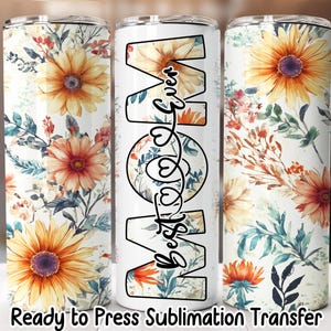Best Mom Ever Floral Tumbler Sublimation Transfer, Ready to Press, 20 0z Skinny Tumbler Transfer, RTP Transfer Print, NOT A DIGITAL