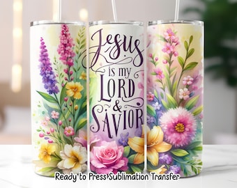 Jesus Is My Lord & Savior Floral Bible Verse Christian Tumbler Transfer – 20oz Skinny Sublimation Wrap – Ready to Press