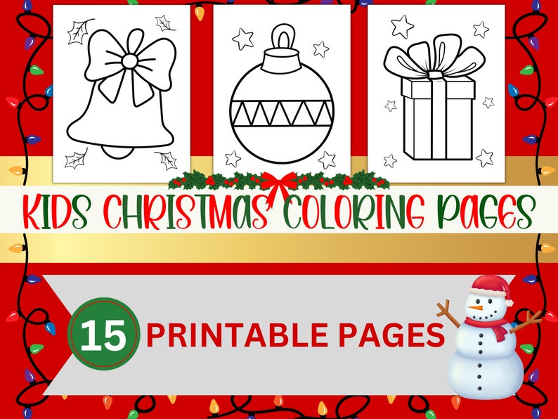 May include: A festive image featuring three Christmas-themed coloring pages: a bell, an ornament, and a gift box. The text "KIDS CHRISTMAS COLORING PAGES" is displayed, along with "15 PRINTABLE PAGES" and a snowman illustration. The background is red and gold.