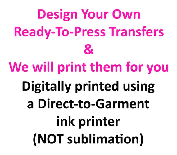 Custom Ready to Press Heat Transfer 