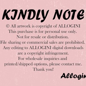May include: A pink background with the words "KINDLY NOTE" in large, black, cursive font. The text below details copyright information, personal use restrictions, and contact information for wholesale inquiries. The artist's name, Allogini, is at the bottom.