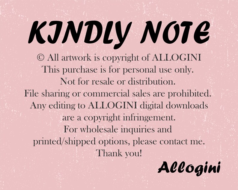 May include: A pink background with the words "KINDLY NOTE" in large, black, cursive font. The text below details copyright information, personal use restrictions, and contact information for wholesale inquiries. The artist's name, Allogini, is at the bottom.