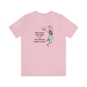 Baking Gift Funny Baking Shirt Baking Gift for Mom Sarcsstic Baker Gift Goth Baking Skeleton Shirt for Baker Halloween Baking Shirt Pink