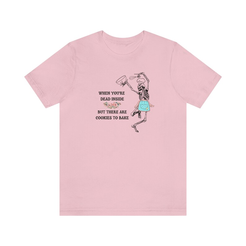 Baking Gift Funny Baking Shirt Baking Gift for Mom Sarcsstic Baker Gift Goth Baking Skeleton Shirt for Baker Halloween Baking Shirt Pink
