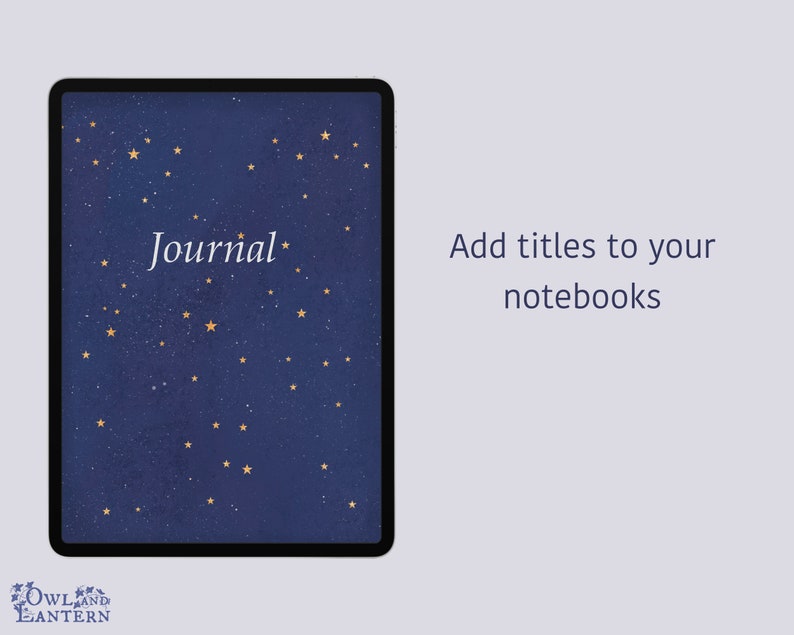May include: A digital tablet with a dark blue background and gold stars. The text "Journal" is written in white on the screen. The text "Add titles to your notebooks" is written in white on a light grey background.