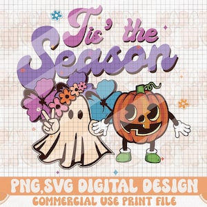 Halloween PNG SVG Sublimation, Tis the Season Png Svg, Retro Halloween Png Svg, Cute Ghost, Pumpkin, Flower, Tis The Season To Be Spooky