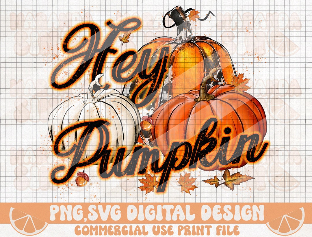 Hey Pumpkin PNG SVG Fall Png Svg Thanksgiving Halloween - Etsy