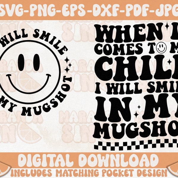 When It Comes To My Child I Will Smile In My Mugshot Svg, Mom Svg, Mom Png, Mama Svg, Mothers Day Svg, Front & Back Design, Cricut Svg