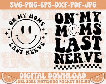 On My Moms Last Nerve SVG PNG: Funny Kid Shirt Design (Digital Download)