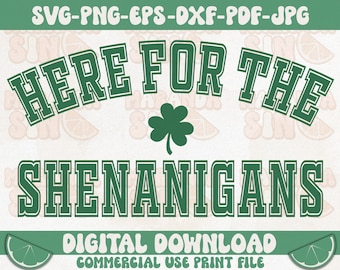 Here For The Shenanigans Svg, St Patricks Day Svg, Shamrock Svg, Lucky Svg, Funny St Patricks, St Paddys Day Svg, St Patricks Day Shirt