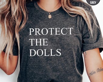 Camiseta "Protect The Dolls": Camiseta feminista activista