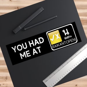You Had Me at Raikantopeni Bumper Stickers