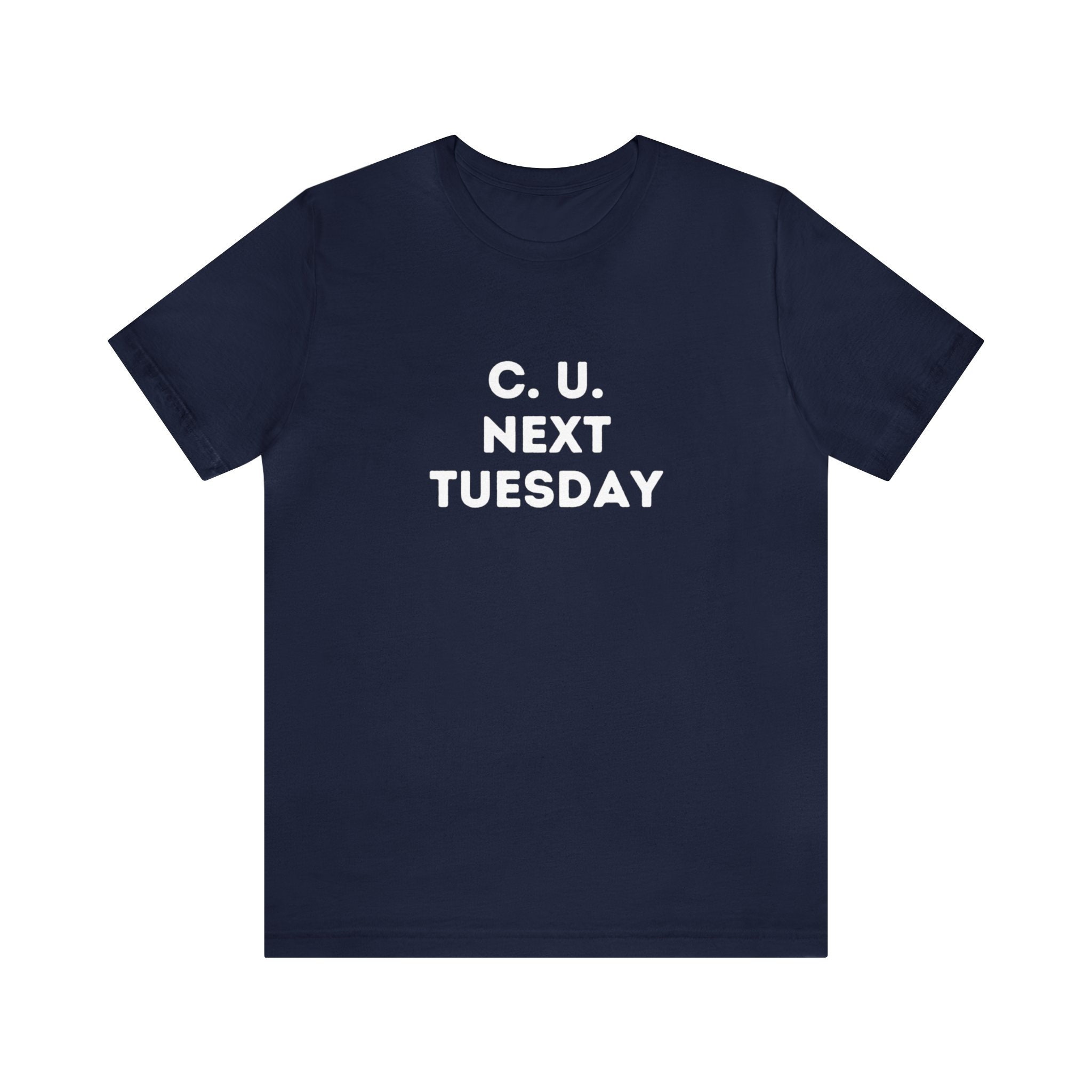 C.U. Next Tuesday / Unisex Jersey Short Sleeve Tee 