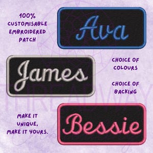 May include: Embroidered name patches featuring the names Ava, James, and Bessie in cursive. The patches have a black background with coloured borders. Text on the image reads: 100% Customisable Embroidered Patch, Choice of Colours, Choice of Backing.