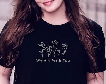 Siamo con te t-shirt, camicia dell'avvocato, camicia dell'avvocato del bambino, t-shirt floreale, camicia di difesa dell'empowerment, supporto Empower TShirt, regalo per lei