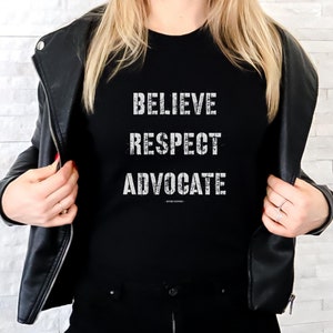 Believe Respect Advocate T-Shirt, Mental Health Advocate Shirt, Empowered Women Apparel, Believe Survivors Advocacy Tee, Gift for Advocate