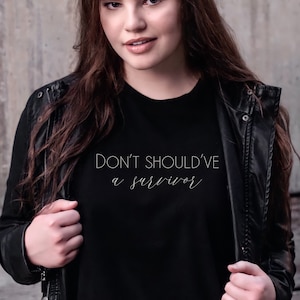 Don&#39;t Should&#39;ve A Survivor T-Shirt, Believe Survivors, Empowering Advocacy Tee, End Victim Blaming Support Survivors Shirt, Gift For Her