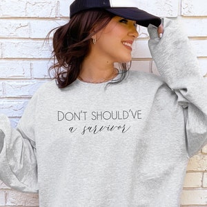 Don’t Should’ve A Survivor Sweatshirt, Advocacy Mental Health Crewneck, Advocate Graduation Gift, Believe Survivors End Victim Blaming Shirt
