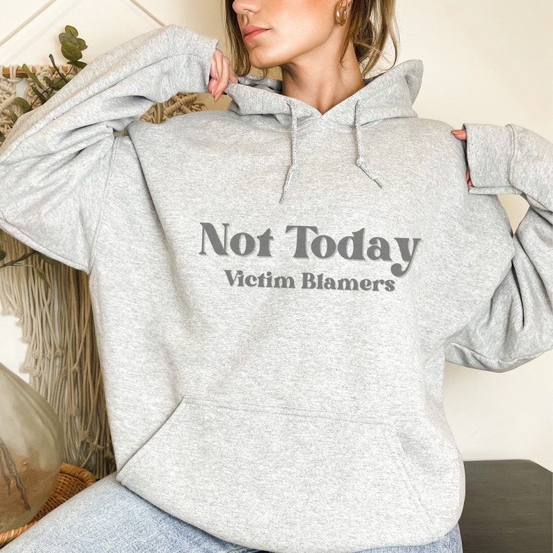 Not Today Victim Blamers Empowerment Hooded Sweatshirt for Survivors ...