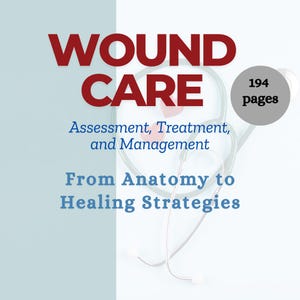 Wound Care Essentials: A Detailed Approach from Anatomy to Treatment eBook, Nursing Students and Clinicians for Study Guides NCLEX