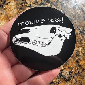 It Could Be Worse! Horse Skull Sticker