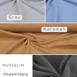 May include: A close-up of five fabric swatches in different colors: gray, blue, caramel, black, and anthracite. The fabric is a double-layered muslin, soft, breathable, and certified Oeko-Tex 100. The text "MUSSELIN" is written in black at the top of the image. Below the text are the following bullet points: "doppellagig", "weich", "&ouml;kotex100", "nat&uuml;rlicher uv-schutz", "atmungsaktiv", "bio".