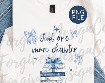 Just One More Chapter PNG, Book Lover PNG, Book Lover Shirt, Blue Bow PNG, Coquette Bow png, Digital Download