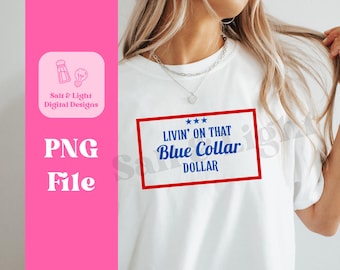 Livin' On That Blue Collar Dollar PNG - Blue Collar PNG - Blue Collar Job - Blue Collar Shirt Design - Digital Download