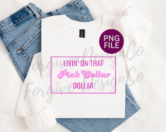 Livin' On That Pink Collar Dollar PNG, Pink Collar PNG, Pink Collar Shirt, Pink Collar Jobs, Hair Stylist, Nail Tech, Digital Download