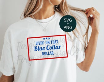 Livin' On That Blue Collar Dollar SVG PNG, Blue Collar SVG, Blue Collar Job, Blue Collar Shirt png, Instant Download