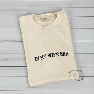 In My Wife Era Shirt, Gift for Wife, Gift for Bride to be, Embroidered Comfort Colors Shirt,