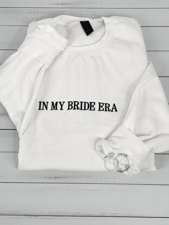 Embroidered 'In My Bride Era' Sweatshirt, Bridal Shower Gift