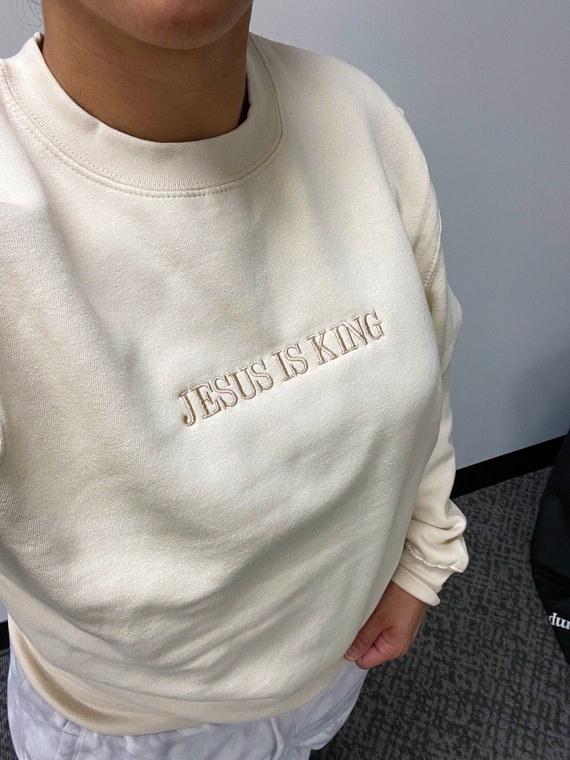 Jesus is King Sweatshirt God is Good Sweatshirt Christian Based Clothing Faith Based Apparel Embroidered Crewneck Sweatshirt Etsy