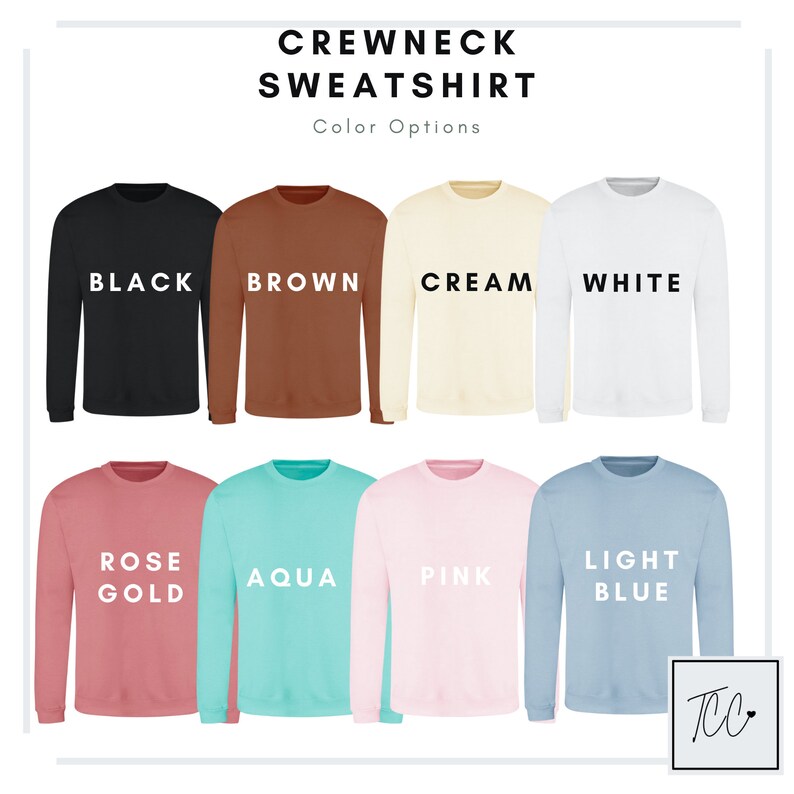 May include: A display of ten crewneck sweatshirts in various colors, including black, brown, cream, white, rose gold, aqua, pink, and light blue. The text "CREWNECK SWEATSHIRT" and "Color Options" are displayed at the top of the image.