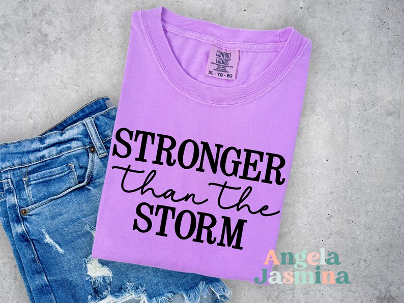 Stronger Than the Storm™ Comfort Colors Shirt - Etsy