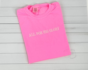 All for his glory t-shirt, Embroidered Christian Based Clothing, Faith Based Apparel, Embroidered Comfort Colors Shirt