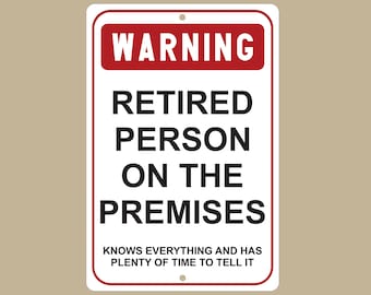 Funny Retirement Warning Sign: Retired Person On The Premises - Aluminum Metal 8x12