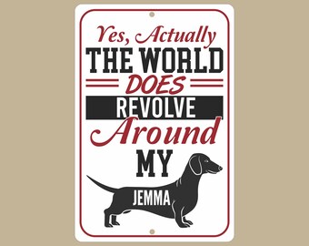 Custom Dachshund Sign: World Revolves Around My Dog, Aluminum Metal Decor