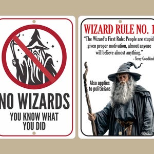 May include: Two rectangular signs with a humorous theme. One sign reads "NO WIZARDS" with a crossed-out wizard illustration. The other sign features a wizard image and text: "Wizard Rule No. 1" and a quote by Terry Goodkind.