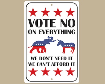Vote No On Everything Sign: Political Protest Decor, 8x12 Aluminum