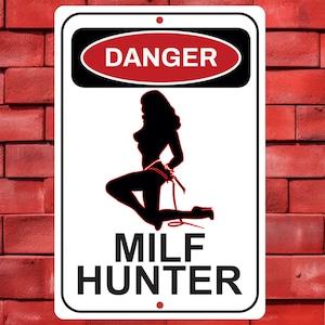 Danger MILF Hunter, 8X12 Aluminum Sign, Novelty Sign, Sexy Sign, Hot Mom, Gag Gift